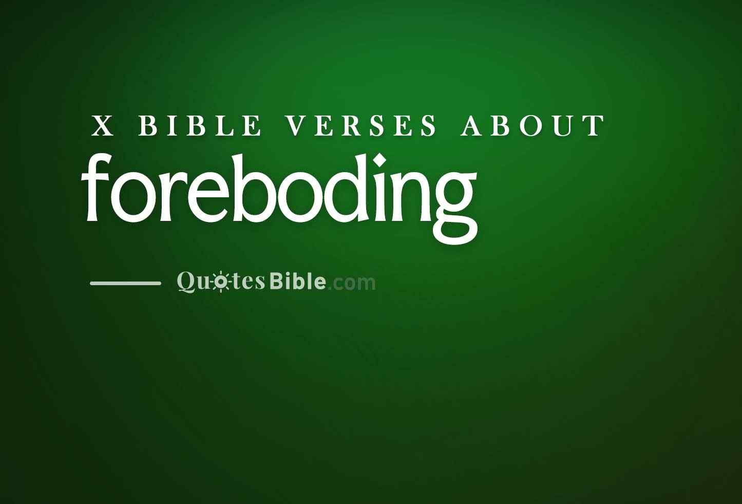 foreboding bible verses quote