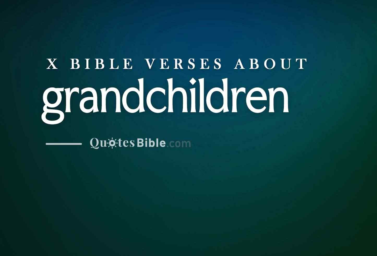 grandchildren bible verses quote