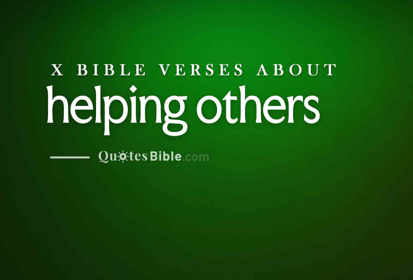 helping others bible verses quote