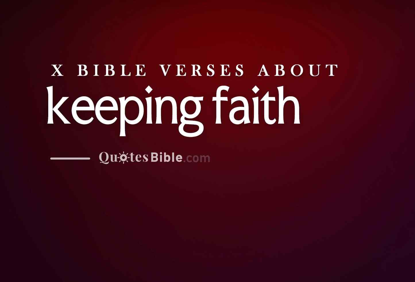 keeping faith bible verses quote