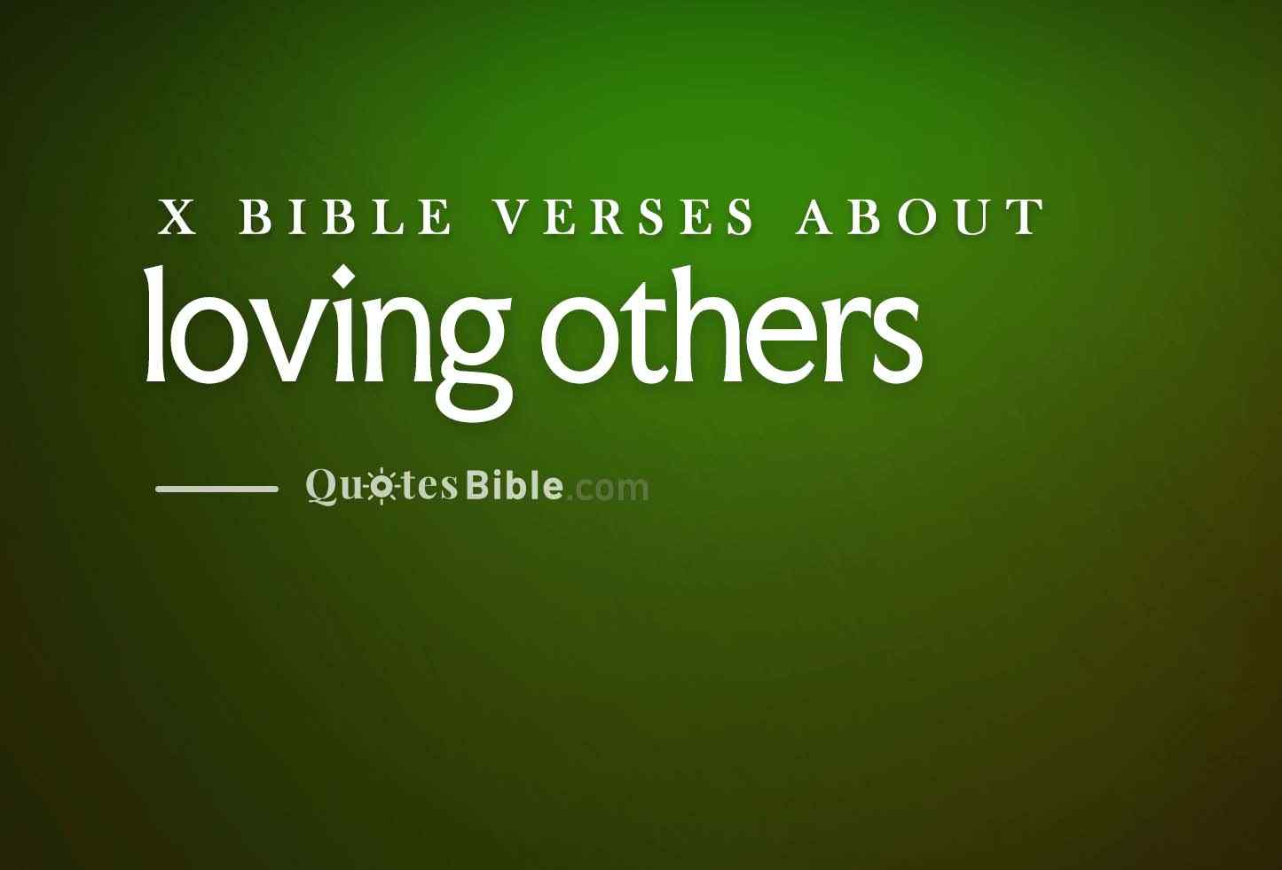 loving others bible verses quote