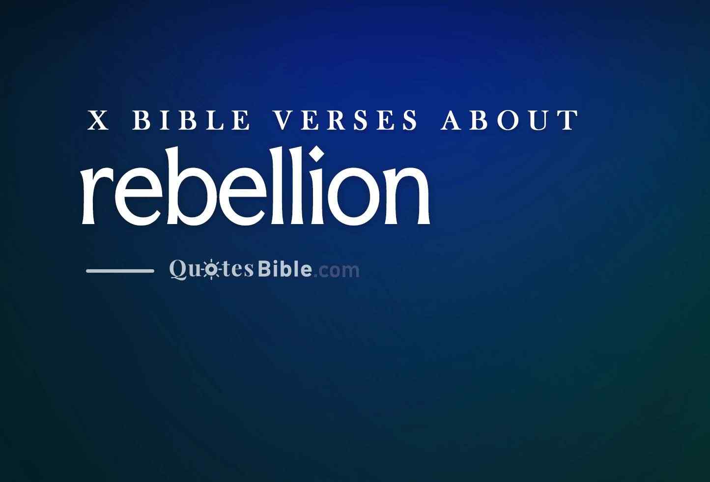 rebellion bible verses quote