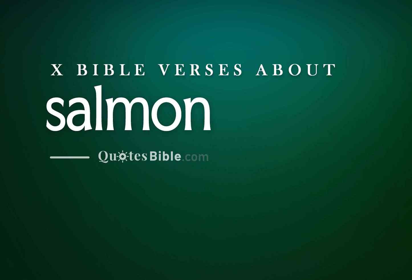 salmon bible verses quote
