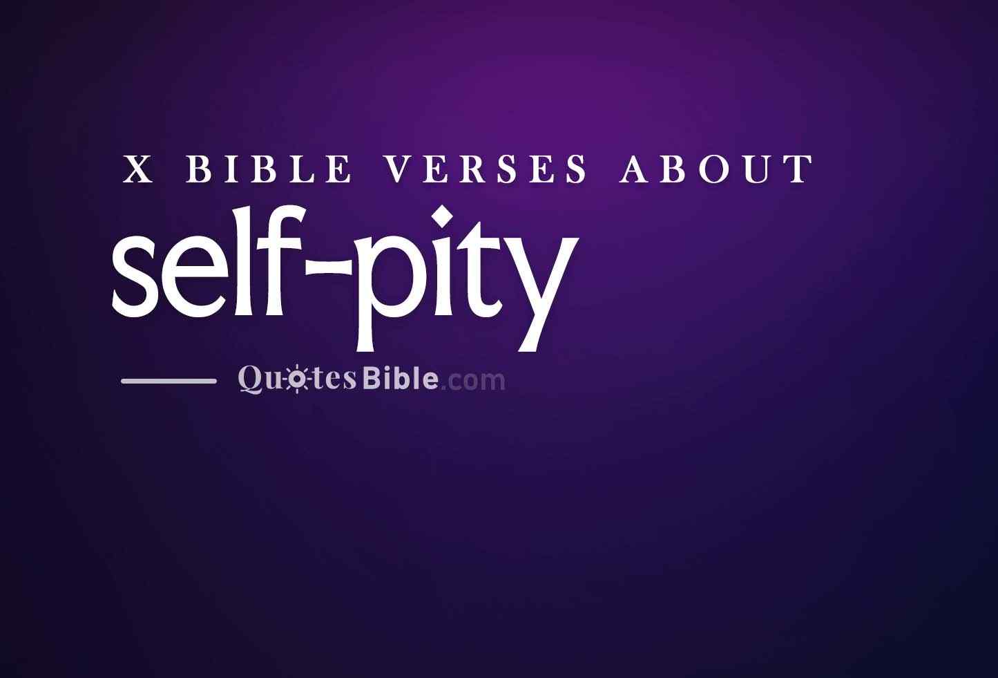 self-pity bible verses quote