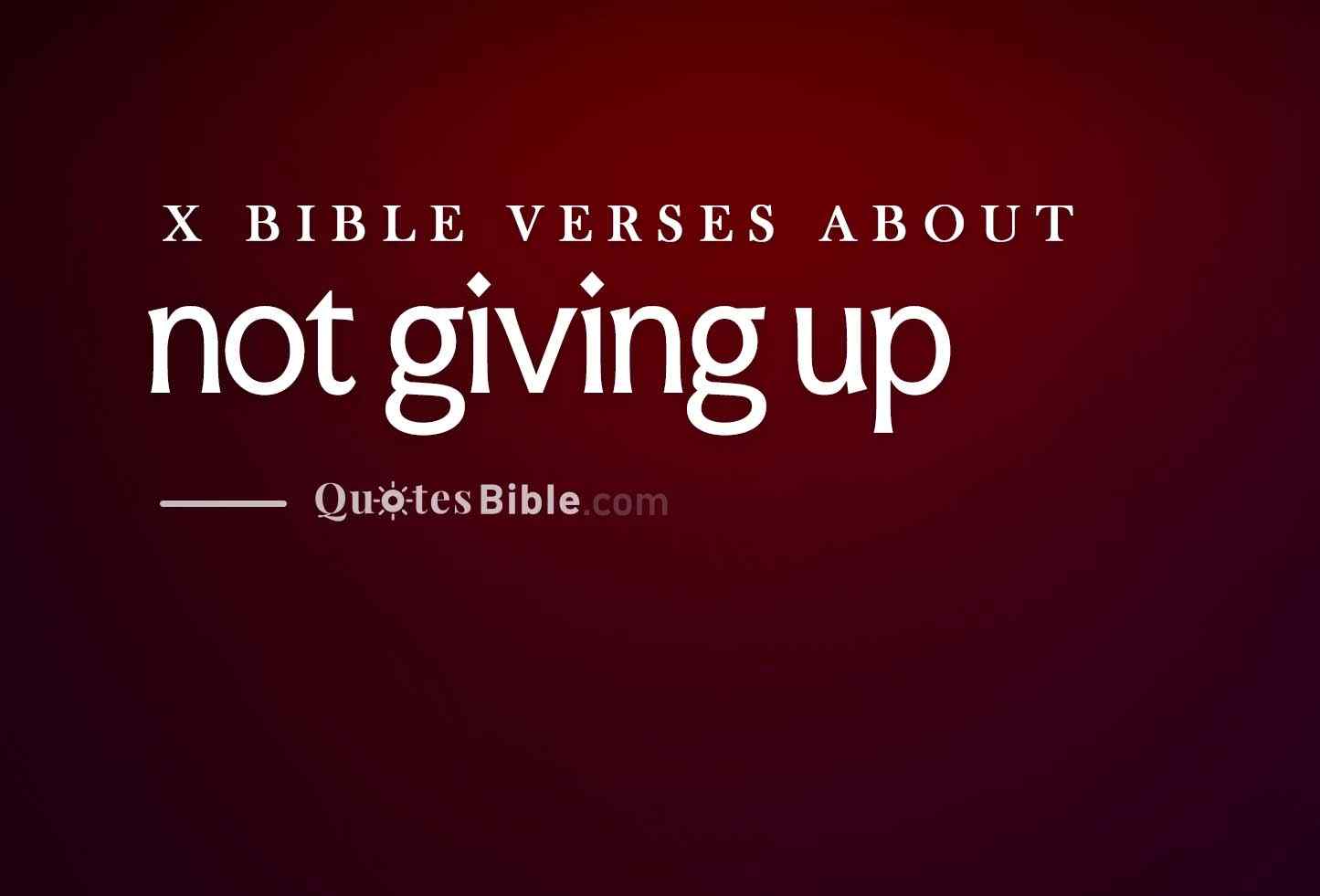 not giving up bible verses photo